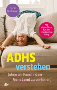 ADHS verstehen von Berit Hullmann Buchcover „ADHS verstehen“ von Berit Hullmann